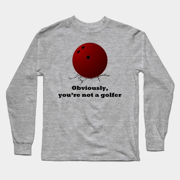 Big Lebowski Obviously you're not a golfer Long Sleeve T-Shirt by IORS